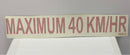 Decal Red Vinyl "Max Speed 40km/h"- 15"x 2"